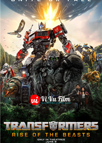 Robot Đại Chiến: Quái Thú Trỗi Dậy - Transformers: Rise of the Beasts (2023)